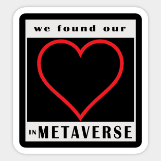 we found our love in metaverse Sticker